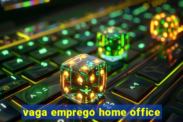 vaga emprego home office